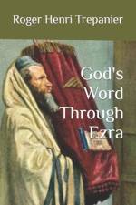 God's Word Through Ezra af Roger Henri Trepanier