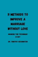 11 Methods to Improve a Marriage Without Love. af Timothy Kessington