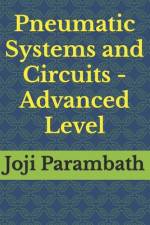 Pneumatic Systems and Circuits - Advanced Level af Joji Parambath