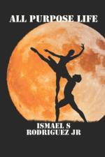 All Purpose Life af Ismael S Rodriguez