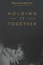 Holding It Together af Delicia Battle