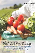 The Art of Mini Farming af Juliet Jacobs
