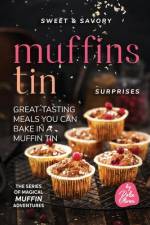 Sweet & Savory Muffin Tin Surprises af Rola Oliver
