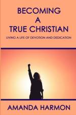 Becoming a True Christian af Amanda Harmon