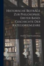 Historische Beiträge zur Philosophie. Erster Band. Geschichte Der Kategorienlehre af Friedrich Adolf Trendelenburg