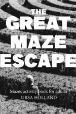 The Great Maze Escape af Ursa Holland