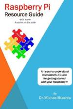 Raspberry Pi Resource Guide with some Arduino on the side af Michael Stachiw