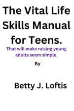 The Vital Life Skills Manual for Teens. af Betty J Loftis