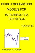 Price-Forecasting Models for Totalfinaelf S.A. TOT Stock af Ton Viet Ta
