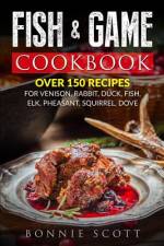 Fish & Game Cookbook af Bonnie Scott