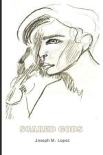 Scared Gods af Joseph M Lopez