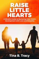 Raise Little Hearts af Tina B Tracy