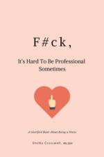 F#ck, It's Hard To Be Professional Sometimes af Sean Smith-Wilson