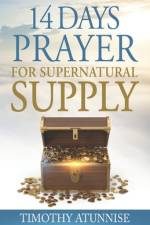 14 Days Prayer For Supernatural Supply af Timothy Atunnise
