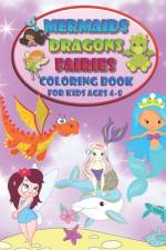 Mermaids Dragons Fairies - Coloring Book For Kids Ages 4-8 af Ian Austin