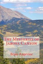 The Mysteries of Jarosa Canyon af Brian G Angevine