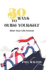 30 Ways to Guide Yourself af Paul Walton