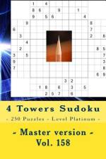 4 Towers Sudoku - 250 Puzzles - Level Platinum - Master Version - Vol. 158 af Andrii Pitenko