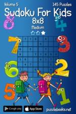 Sudoku For Kids 8x8 - Medium - Volume 5 - 145 Logic Puzzles af Nick Snels