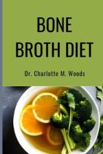 Bone Broth Diet af Charlotte M Woods
