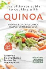 The Ultimate Guide to Cooking with Quinoa af Rola Oliver