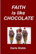Faith Is Like Chocolate af Darla Noble