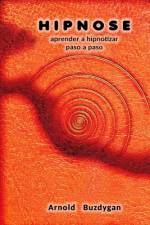 Hipnose - aprender a hipnotizar paso a paso af Arnold Buzdygan