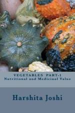 VEGETABLES PART-1 Nutritional and Medicinal Value af Harshita Joshi