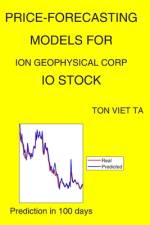 Price-Forecasting Models for ION Geophysical Corp IO Stock af Ton Viet Ta