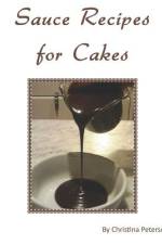 Sauce Recipes for Cakes af Christina Peterson