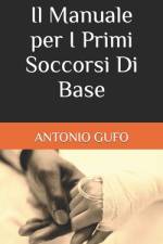Il Manuale per I Primi Soccorsi Di Base af Antonio Gufo
