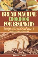 Bread Machine Cookbook for Beginners af Thomas O'Neal