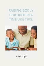 Raising Godly Children in a Time Like This. af Light Edwin