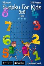 Sudoku For Kids 8x8 - Hard - Volume 6 - 145 Logic Puzzles af Nick Snels