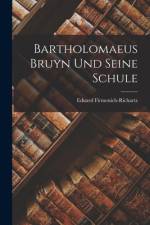 Bartholomaeus Bruyn Und Seine Schule af Eduard Firmenich-Richartz