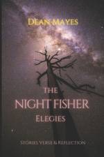 The Night Fisher Elegies af Dean Mayes