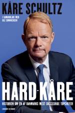 Hard-Kåre - Historien om en af Danmarks mest succesrige topchefer af Kåre Schultz