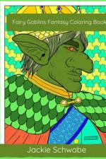 Fairy Goblins Fantasy Coloring Book af Jackie Ann Schwabe