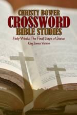 Crossword Bible Studies - Holy Week af Christy Bower