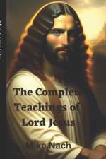 The Complete Teachings of Lord Jesus af Mike Nach