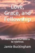 Love, Grace, and Fellowship af Bruce Buckingham