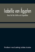 Isabella von Ägypten af Freiherr Von Ludwig Achim Arnim