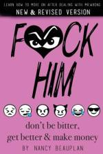 F*ck Him! Don't Be Bitter, Get Better Make Money af Nancy Beauplan