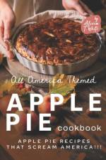 All America Themed Apple Pie Cookbook af Alicia T White