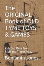 The ORIGINAL Book of OLD TYME TOYS & GAMES af Benjamin Jones