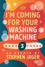 I'm Coming for your Washing Machine af Stephen Jager