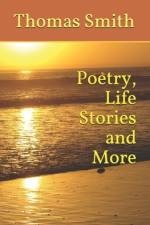 Poetry, Life Stories and More af Thomas Smith