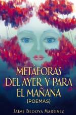 Metáforas del ayer y para el mañana af Jaime Bedoya Martinez