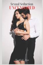 Sexual Seduction Uncensored af Faith N Love