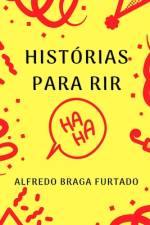 Histórias Para Rir (Crônicas) af Alfredo Braga Furtado